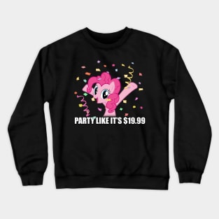 Party like it's $19.99 Crewneck Sweatshirt